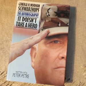 It Doesn't Take a Hero by General H. Norman Schwarzkopf